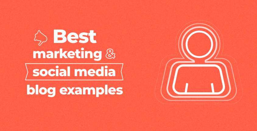 Best marketing and social media blog examples